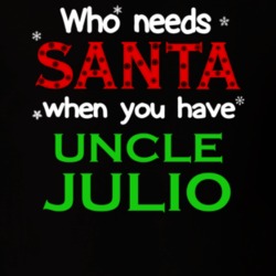 Who Needs Santa With Uncle Julio Cute Christmas T Shirt 5542748