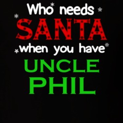 Who Needs Santa With Uncle Phil Cute Christmas T Shirt 5543610