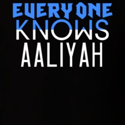 Everyone Knows Aaliyah Popular Name T Shirt 5785204