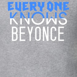 Everyone Knows Beyonce Popular Name T Shirt 5789036