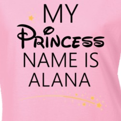 My Princess Name Is Alana Cartoon Princess Inspired T Shirt 5798494