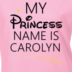 My Princess Name Is Carolyn Cartoon Princess Inspired T Shirt 5800406