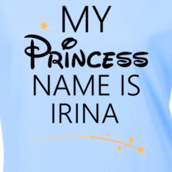 My Princess Name Is Irina Cartoon Princess Inspired T Shirt 5803630
