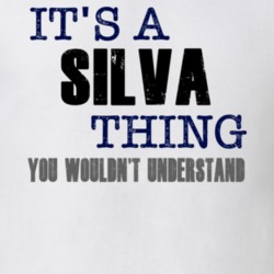 Silva Thing You Wouldn't Understand Essential Family T Shirt 5945831