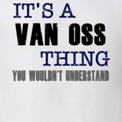 Van Oss Thing You Wouldn't Understand Essential Family T Shirt 5958472