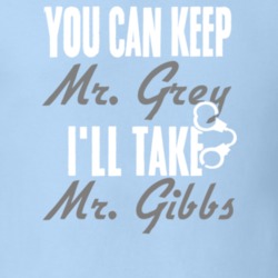 You Can Keep Mr Grey Ill Take Mr Gibbs Husband T Shirt 7253265