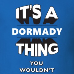 Its A Dormady Thing Fun Graphic Personalized Name T Shirt 9309269
