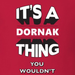 Its A Dornak Thing Fun Graphic Personalized Name T Shirt 9309279