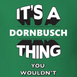 Its A Dornbusch Thing Fun Graphic Personalized Name T Shirt 9309282