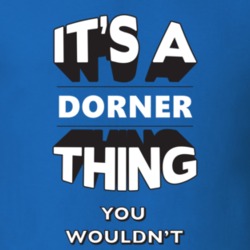 Its A Dorner Thing Fun Graphic Personalized Name T Shirt 9309285