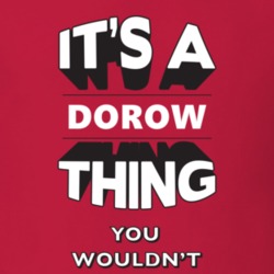 Its A Dorow Thing Fun Graphic Personalized Name T Shirt 9309298