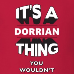 Its A Dorrian Thing Fun Graphic Personalized Name T Shirt 9309303