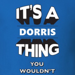 Its A Dorris Thing Fun Graphic Personalized Name T Shirt 9309310