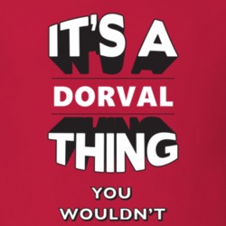 Its A Dorval Thing Fun Graphic Personalized Name T Shirt 9309330