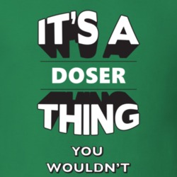 Its A Doser Thing Fun Graphic Personalized Name T Shirt 9309344