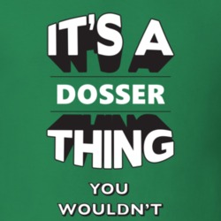 Its A Dosser Thing Fun Graphic Personalized Name T Shirt 9309352