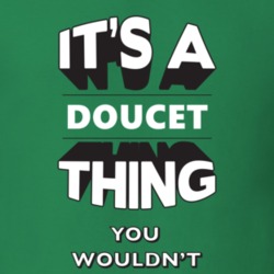 Its A Doucet Thing Fun Graphic Personalized Name T Shirt 9309383