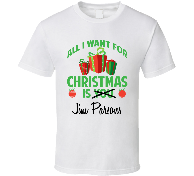 All I Want For Christmas Is You Jim Parsons Funny Xmas Gift T Shirt