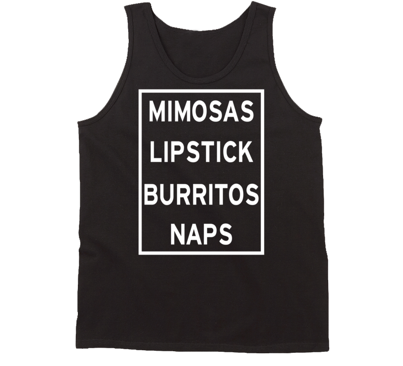 Mimosas Lipstick Burritos Naps Cute Funny Tank Top