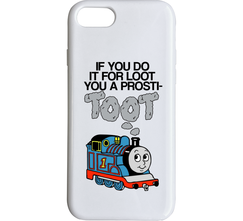 Miley C If You Do It For Loot You A Prosti-toot Prostitute Funny Thomas Tank Engine Parody Phone Case