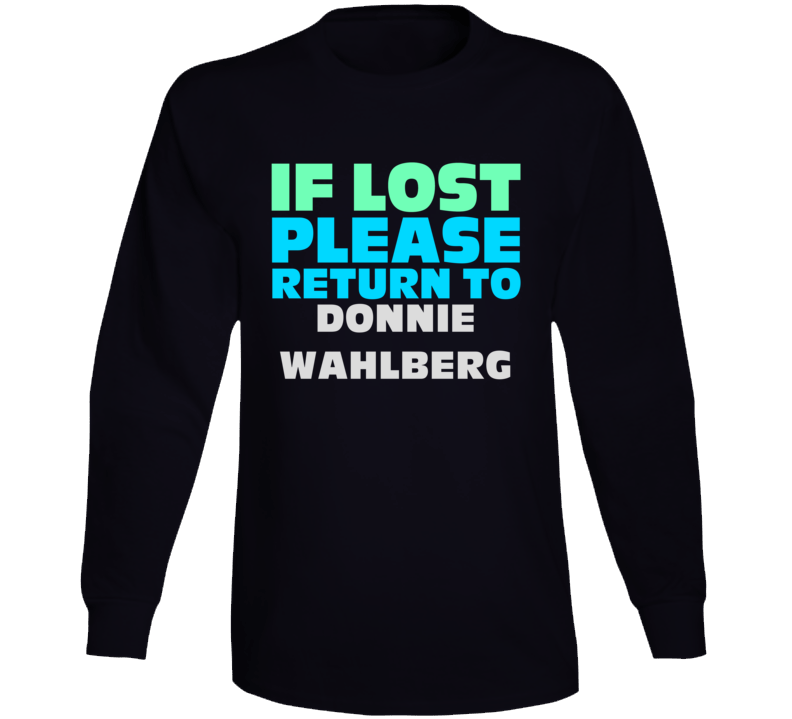 If Lost Return To Donnie Wahlberg Funny Celebrity Crush Long Sleeve