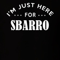 I'm Just Here For Sbarro Funny Food Fanatic T Shirt 22736507