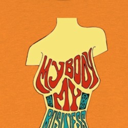 My Body My Business My Choice Mother Fucker Protest Keep Opinions Off Female Bodies T Shirt 39277744