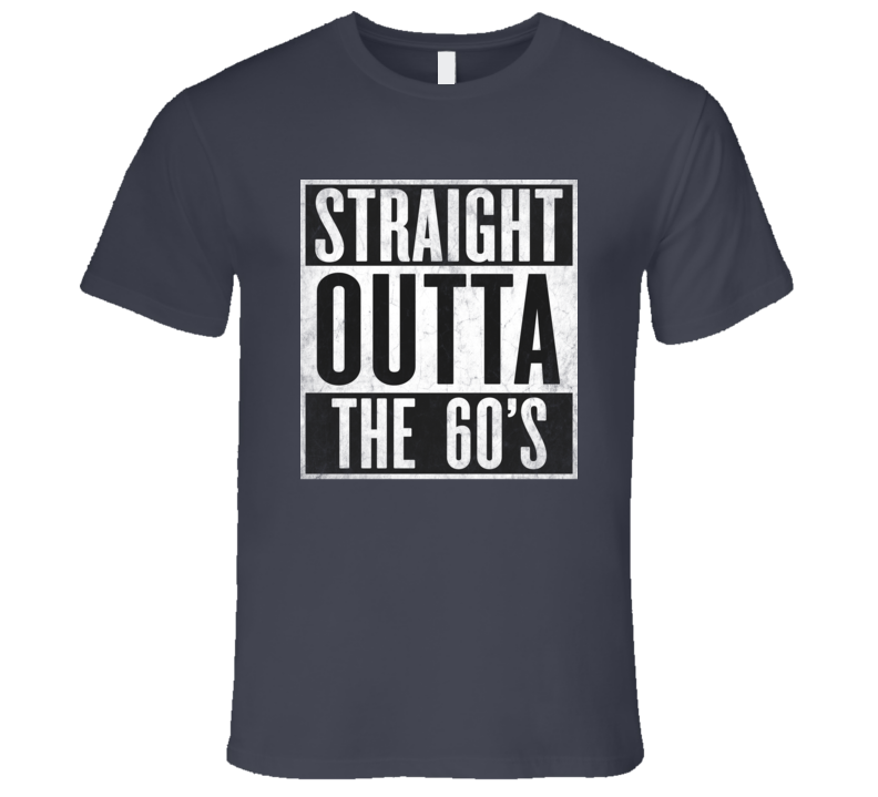 Straight Outta The 60's Music T-Shirt