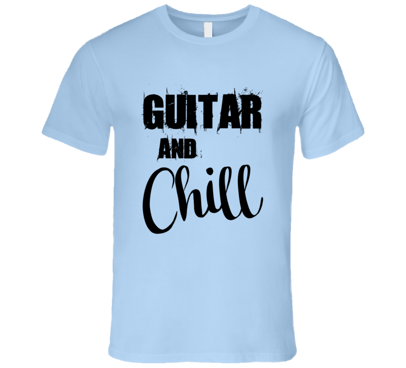 Guitar and Chill Rock n' Roll Jazz Heavy Metal Country Music T-Shirt