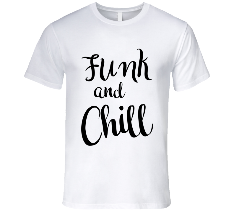 Funk and Chill Music-Lover Smooth-Jazz Blues RnB Soul Rock-and-Roll T-Shirt Funk and Chill Music-Lover Smooth-Jazz Blues RnB Soul Rock-and-Roll T-Shirt