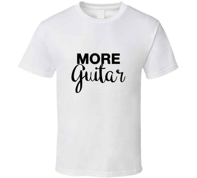 More Guitar Vintage Music Concert Musician T-shirt More Guitar Vintage Music Concert Musician T-shirt