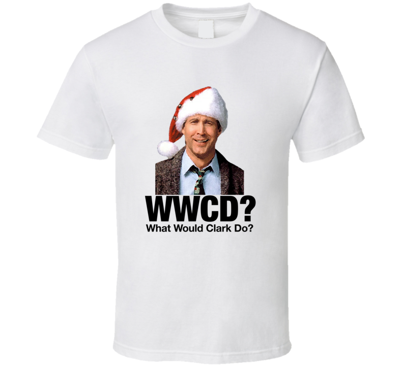 What Would Clark Griswold Do Christmas Vacation T Shirt What Would Clark Griswold Do Christmas Vacation T Shirt