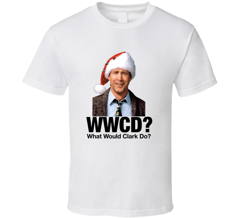 What Would Clark Griswold Do Christmas Vacation  T Shirt