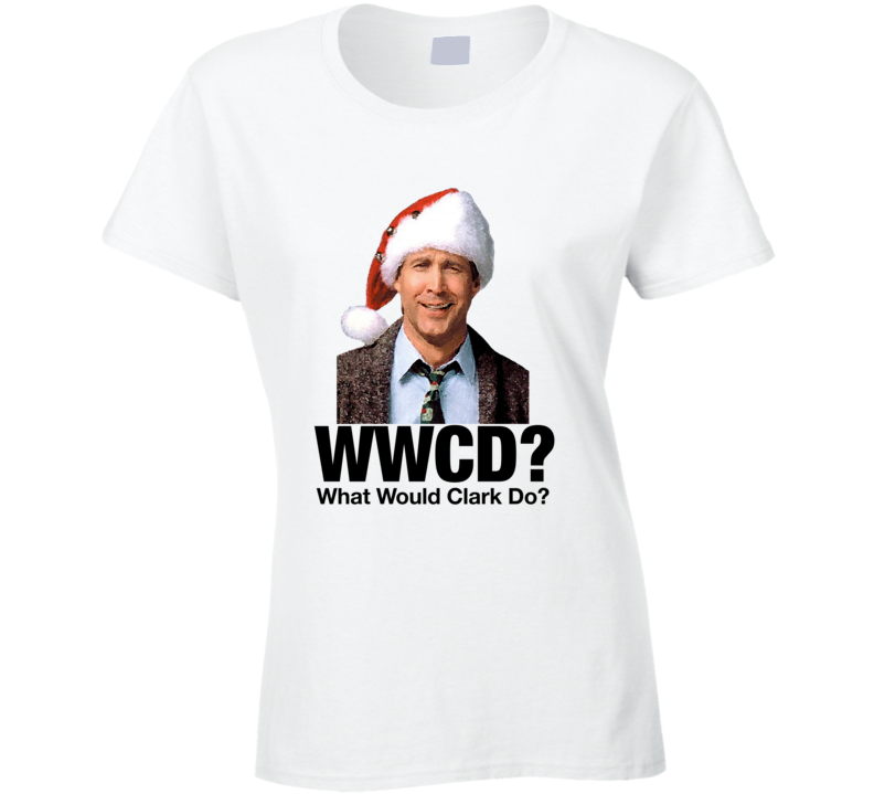 What Would Clark Griswold Do Christmas Vacation Ladies T Shirt