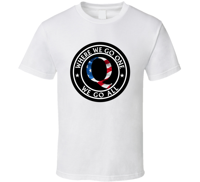 Qanon Where We Go One We Go All Right Wing Supporter T Shirt Qanon Where We Go One We Go All Right Wing Supporter T Shirt