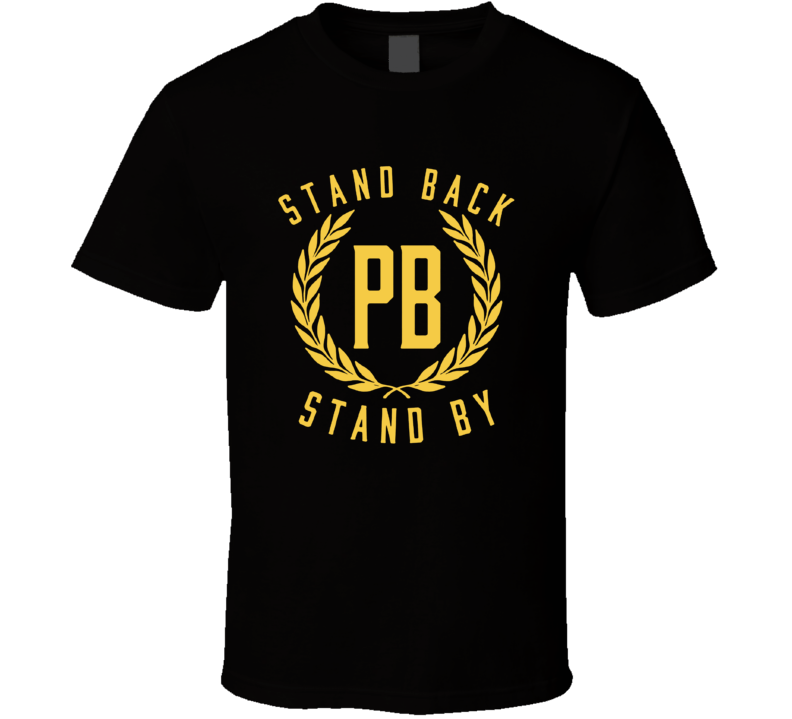 Proud Boys Stand By T Shirt Proud Boys Stand By T Shirt