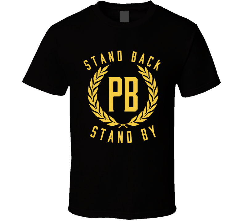 Proud Boys Stand By T Shirt Proud Boys Stand By T Shirt