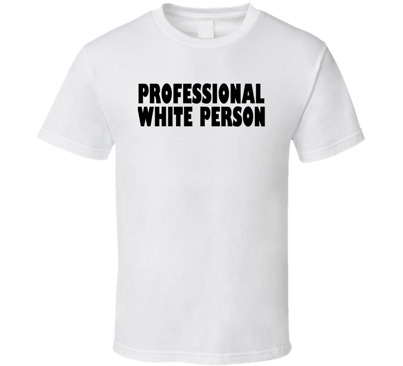 Professional White Person T Shirt Professional White Person T Shirt