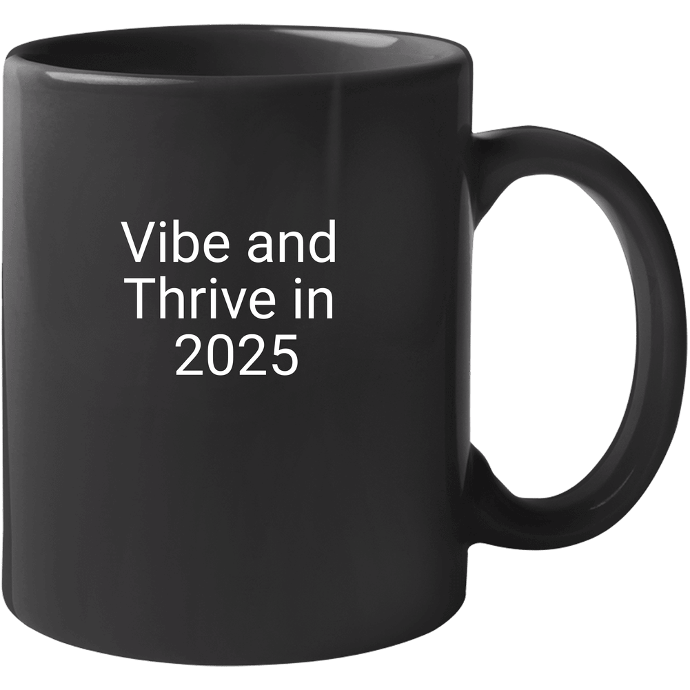 Vibe And Thrive In 2025 Mug Vibe And Thrive In 2025 Mug