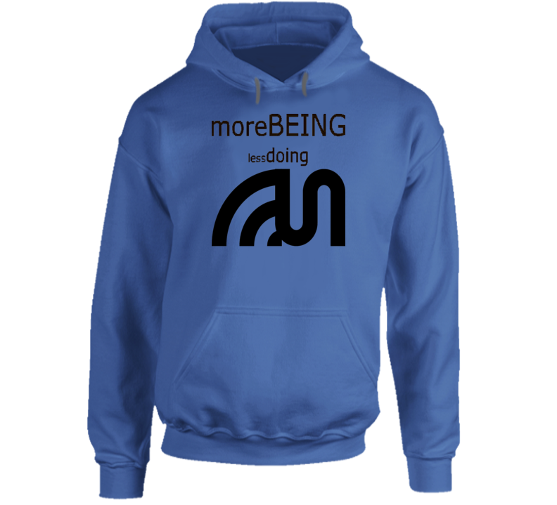 MoreBEING lessdoing  Hoodie