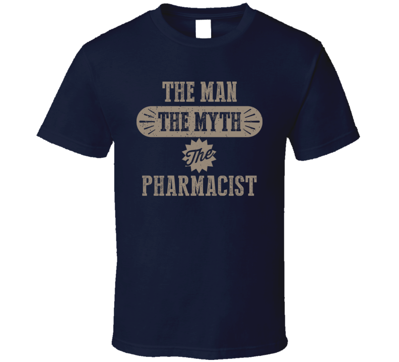 Pharmacist The Man Myth Legend Job Occupation Parody T Shirt