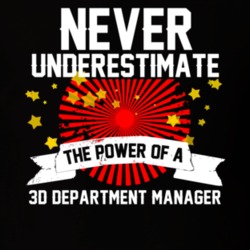 Never Underestimate A 3D Department Manager Cool Job T Shirt 10039388