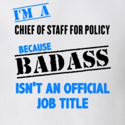 Im A Chief of Staff for Policy Badass Job Funny T Shirt 10278318