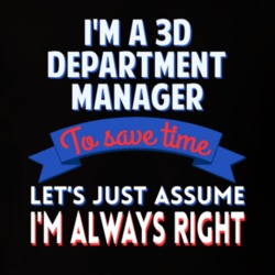 A 3D Department Manager To Save Time Assume Im Always Right T Shirt 10283160