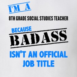 Im A 8th Grade Social Studies Teacher Badass Job Funny T Shirt 10287033