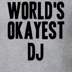 Worlds Okayest Dj Job T Shirt 11519782