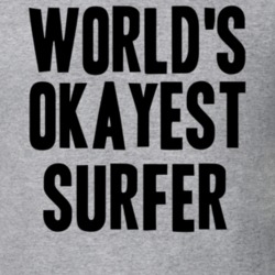 Worlds Okayest Surfer Job T Shirt 11520932