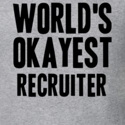 Worlds Okayest Recruiter Job T Shirt 11522909
