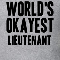 Worlds Okayest Lieutenant Job T Shirt 11523777