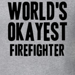 Worlds Okayest Firefighter Job T Shirt 11524984